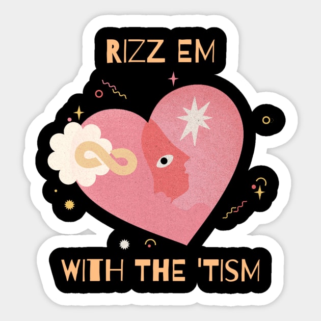 Rizz em with the 'tism Sticker by Kamran Sharjeel